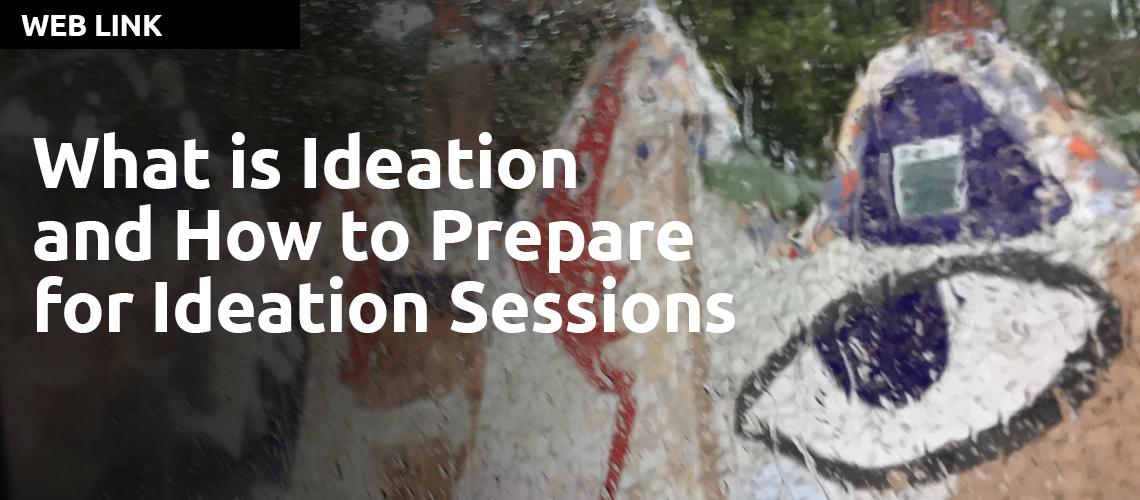 What is Ideation – and How to Prepare for Ideation Sessions by the Interaction Design Foundation