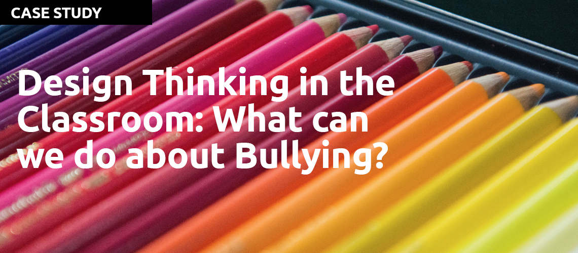 Design Thinking in the Classroom: What can we do about Bullying? By Dr. Maureen Carroll.
