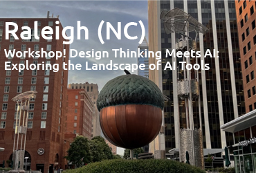 2024 Raleigh April 20 Event, Workshop! Design Thinking Meets AI: Exploring the Landscape of AI Tools