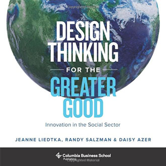 Design Thinking for the Greater Good by Jeanne Liedtka