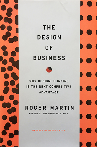 The Design of Business, Roger Martin, the Rotman School of Management