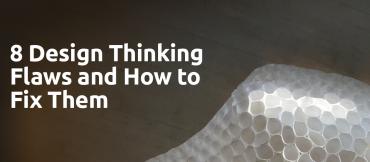 8 Design Thinking Flaws and How to Fix Them by Braden Kelley and Adam Radziszewski