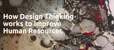 Design thinking disrupts HR, re-defines the HR function by Emmanuel Zvada