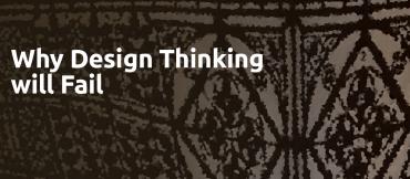 Why Design Thinking Will Fail by Jeffrey Tjendra