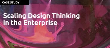 Scaling Design Thinking in the Enterprise, a 5 Year Study