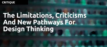 The Limitations, Criticisms and New Pathways for Design Thinking