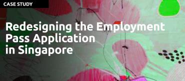 IDEO: Redesigning The Employment Pass Application in Singapore