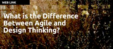 What is the Difference Between Agile and Design Thinking?