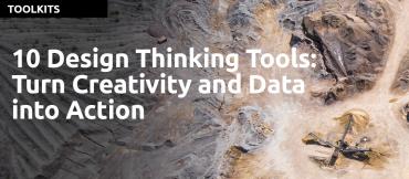 10 Design Thinking Tools: Turn Creativity and Data into Action by Jeanne Liedtka and Timothy Ogilvie