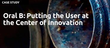 Oral B - Putting the User At the Center of Innovation