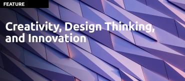 Creativity, Design Thinking, and Innovation
