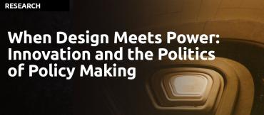 When Design Meets Power: Innovation and the Politics of Policy Making
