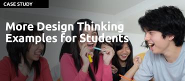 More Design Thinking Examples for Students