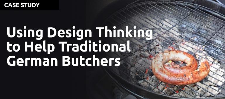 A Tough Crowd: Using Design Thinking to Help Traditional German Butchers