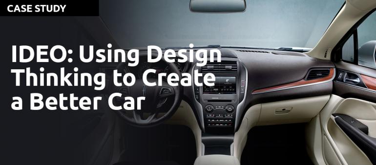 IDEO: Using Design Thinking to Create a Better Car