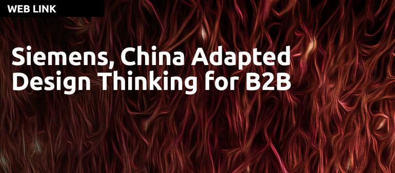 Siemens, China Adapted Design Thinking for B2B