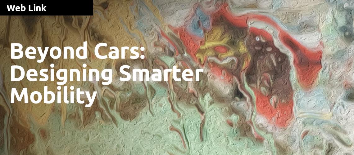 Beyond Cars: Designing Smarter Mobility by IDEO