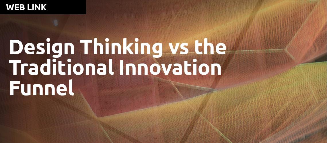 Design Thinking vs the Traditional Innovation Funnel