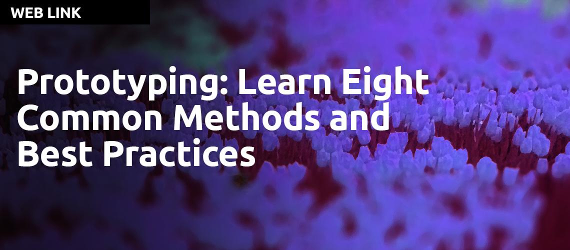 Prototyping: Learn Eight Common Methods and Best Practices